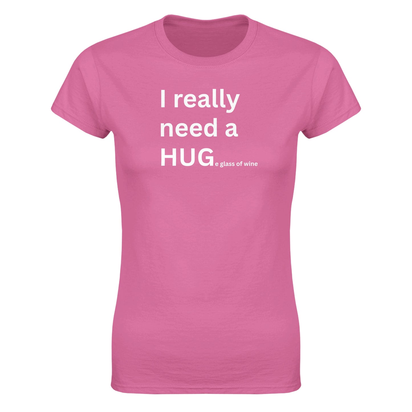 I really need a HUGe glass of wine - Women's Fit T-Shirt