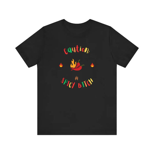 Caution: Spicy B**** Unisex T-Shirt