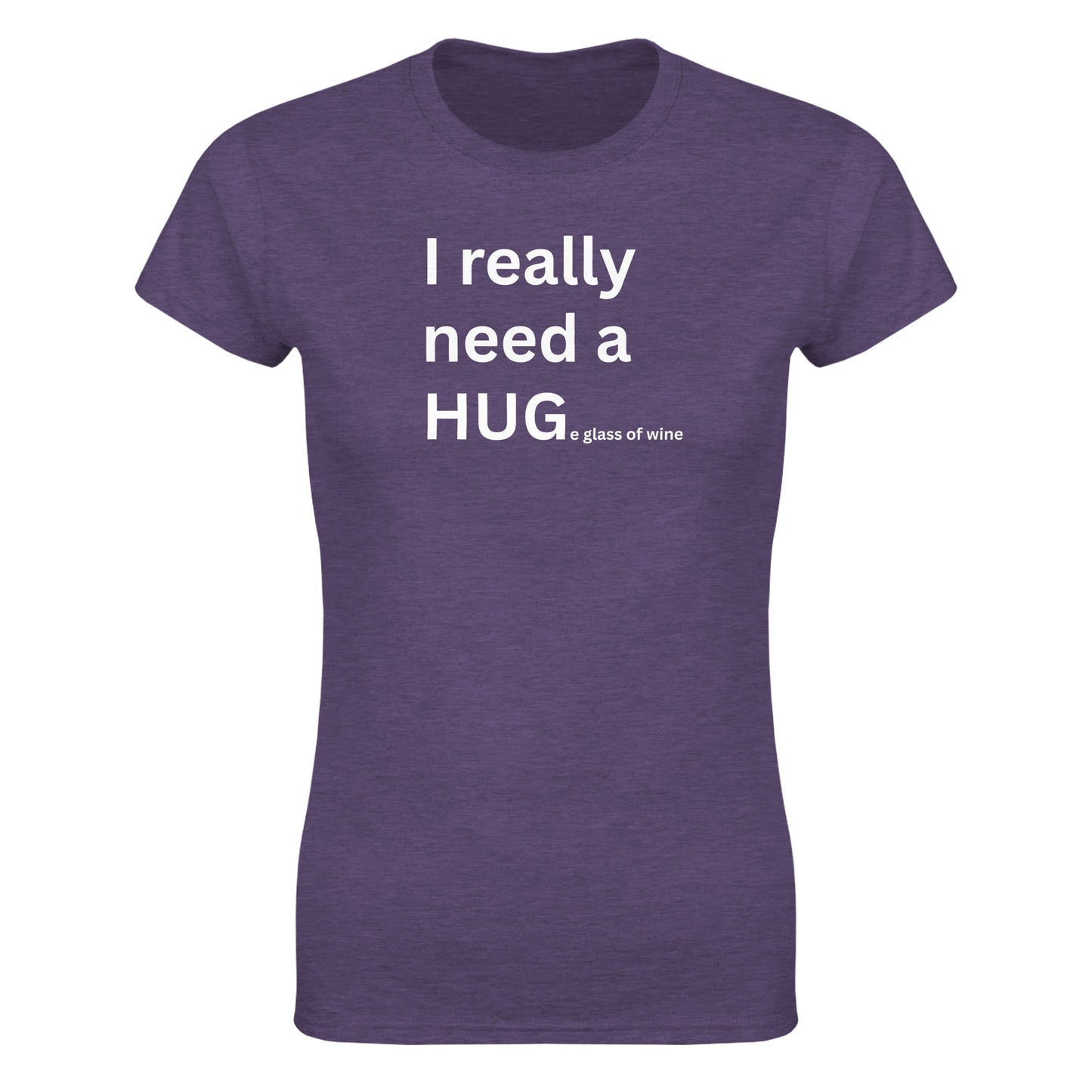 I really need a HUGe glass of wine - Women's Fit T-Shirt