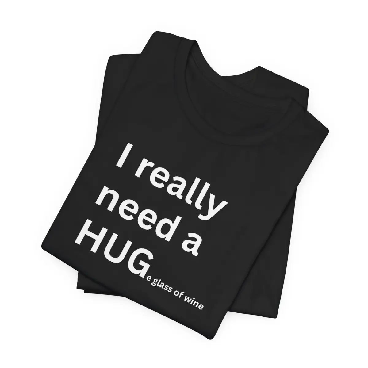 I really need a HUGe glass of wine - Women's Fit T-Shirt