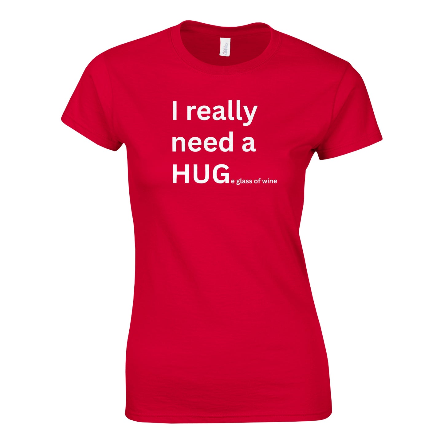 I really need a HUGe glass of wine - Women's Fit T-Shirt