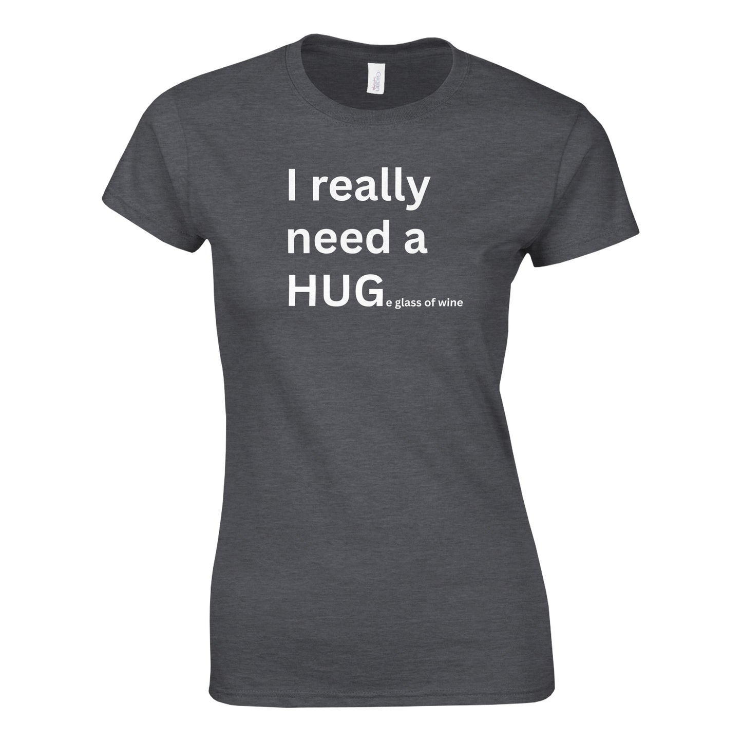I really need a HUGe glass of wine - Women's Fit T-Shirt